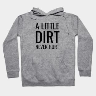 A little dirt never hurt Hoodie